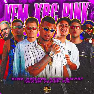收听Gelado No Beat的Vem Xrc Pink (Explicit)歌词歌曲