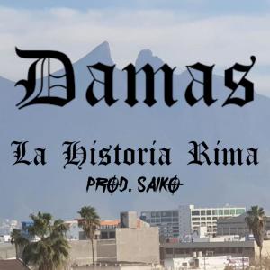 收听Damas的La Historia Rima (Explicit)歌词歌曲