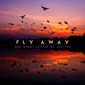 Listen to Fly Away song with lyrics from Rob Murat