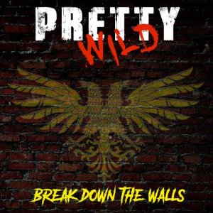 อัลบัม Break Down the Walls ศิลปิน Pretty Wild