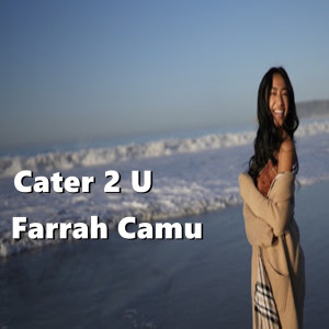 ดาวน์โหลดและฟังเพลง Cater 2 U พร้อมเนื้อเพลงจาก Farrah Camu