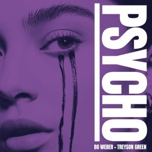 Bo Weber的專輯Psycho (feat. Treyson Green) (feat. Treyson Green) [Explicit]