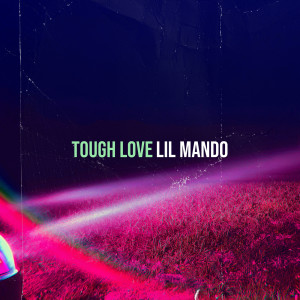 Listen to Tough Love (Explicit) song with lyrics from Lil Mando