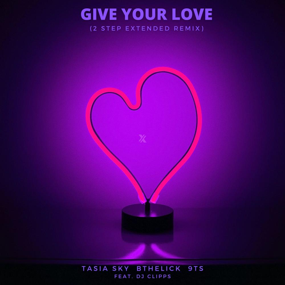 Give Your Love (feat. DJ Clipps) (2 Step Extended Remix)