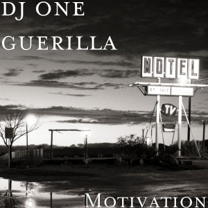 ดาวน์โหลดและฟังเพลง Motivation พร้อมเนื้อเพลงจาก dj one guerilla