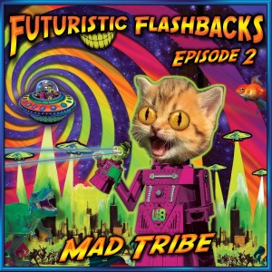 Album Futuristic Flashbacks Episode 2 oleh Mad Tribe