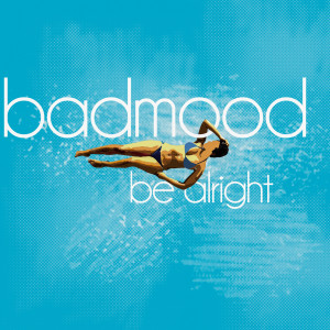 Dengarkan lagu Be Alright nyanyian BadmooD dengan lirik