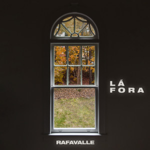 Listen to Lá Fora song with lyrics from Rafa Valle