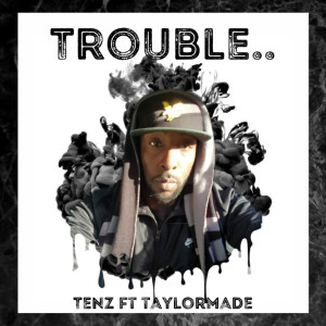 Listen to Trouble (Explicit) song with lyrics from Tenz