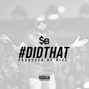 ดาวน์โหลดและฟังเพลง #DidThat (Explicit) พร้อมเนื้อเพลงจาก SB