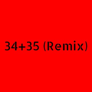 ดาวน์โหลดและฟังเพลง 34+35 (Remix) พร้อมเนื้อเพลงจาก Dj Electro-Pop