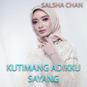 Dengarkan lagu Kutimang Adikku Sayang nyanyian Salsha Chan dengan lirik