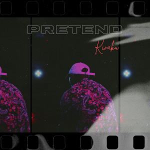 Dengarkan Pretend lagu dari Kwaku dengan lirik