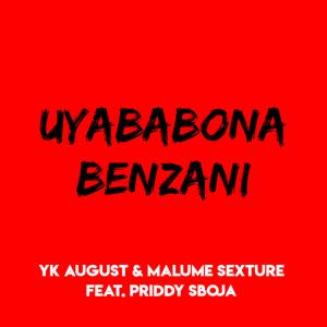收聽Malume Sexture的UYABABONA BENZANI (feat. Yk August & Priddy Sboja)歌詞歌曲