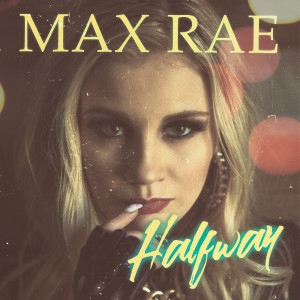 Listen to Halfway song with lyrics from Max Rae