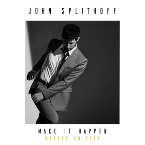 อัลบัม Make It Happen (Deluxe Edition) ศิลปิน John Splithoff