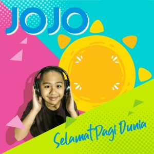 Listen to Selamat Pagi Dunia song with lyrics from Jojo