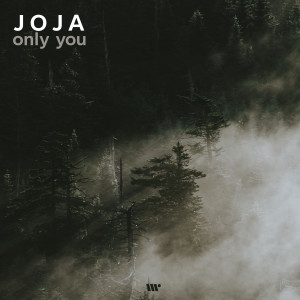 Dengarkan lagu Only You nyanyian Joja dengan lirik