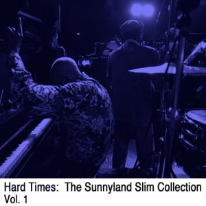 Hard Times: The Sunnyland Slim Collection, Vol. 1