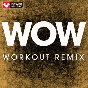收聽Power Music Workout的Wow. (Extended Workout Remix)歌詞歌曲