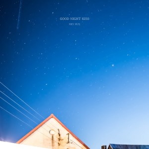收聽HEY HUN的Good Night Kiss歌詞歌曲