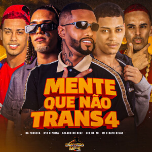 Listen to MENTE QUE NÃO TRANS4 (Explicit) song with lyrics from LEO DA ZO