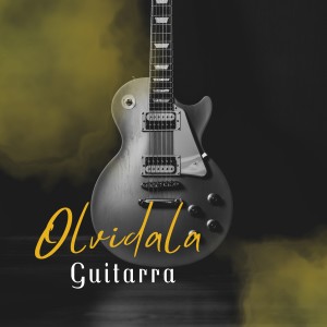 ดาวน์โหลดและฟังเพลง Olvídala (Versión Especial) พร้อมเนื้อเพลงจาก Guitarra