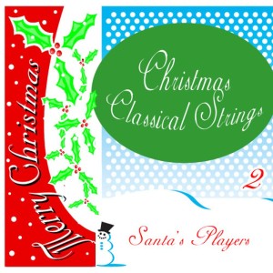 อัลบัม Christmas Classical Strings 2 ศิลปิน Santa's Players