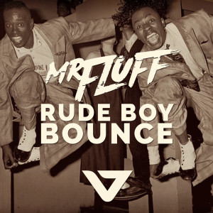 收聽Mr. Fluff的Rude Boy Bounce (Original Mix)歌詞歌曲