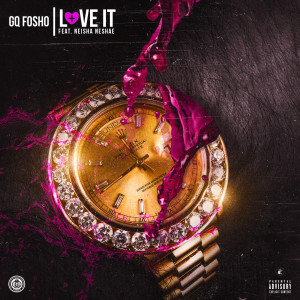 Listen to Love It (feat. Neisha Neshae) (Explicit) song with lyrics from Gq Fosho
