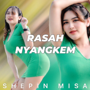Dengarkan Rasah Nyangkem (Dj Remix) lagu dari Shepin MIsa dengan lirik