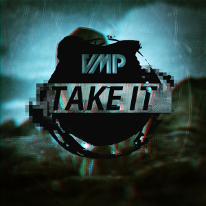 收聽VMP的Take It歌詞歌曲