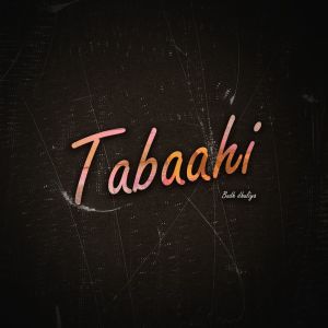 Listen to Tabaahi song with lyrics from Budh Dhuliya