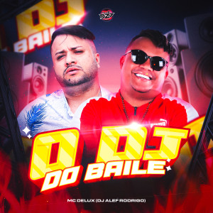 Album O DJ DO BAILE oleh Mc Delux
