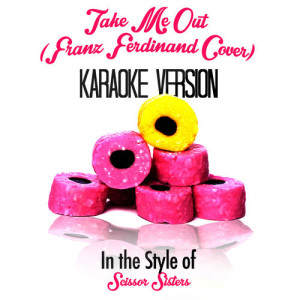 收聽Karaoke - Ameritz的Take Me Out (Franz Ferdinand Cover) [In the Style of Scissor Sisters] [Karaoke Version] (伴奏)歌詞歌曲