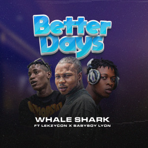 Listen to Better Days song with lyrics from Whale Shark