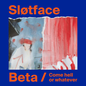 Beta / Come hell or whatever (Explicit)