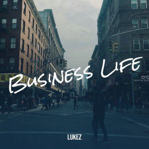 Listen to Business Life song with lyrics from Lukez