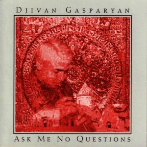 Album Ask Me No Questions from Djivan Gasparyan