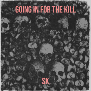 Going in for the Kill dari Sk