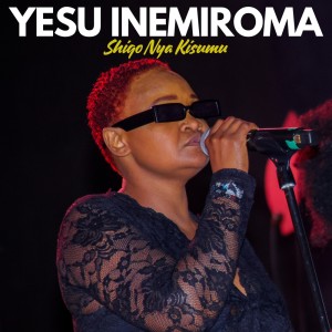 Listen to Yesu Inemiroma song with lyrics from Shiqo nya Kisumu