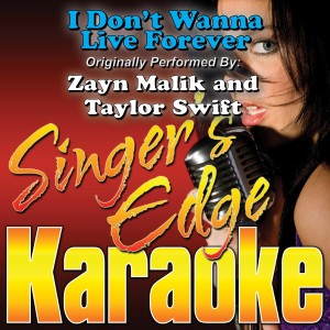 ดาวน์โหลดและฟังเพลง I Don't Wanna Live Forever (Originally Performed by Zayn Malik & Taylor Swift) [Instrumental] (Instrumental) พร้อมเนื้อเพลงจาก Singer's Edge Karaoke