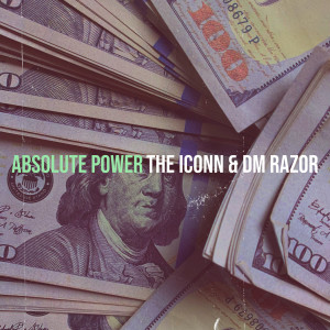 Listen to Absolute Power (Explicit) song with lyrics from The Iconn