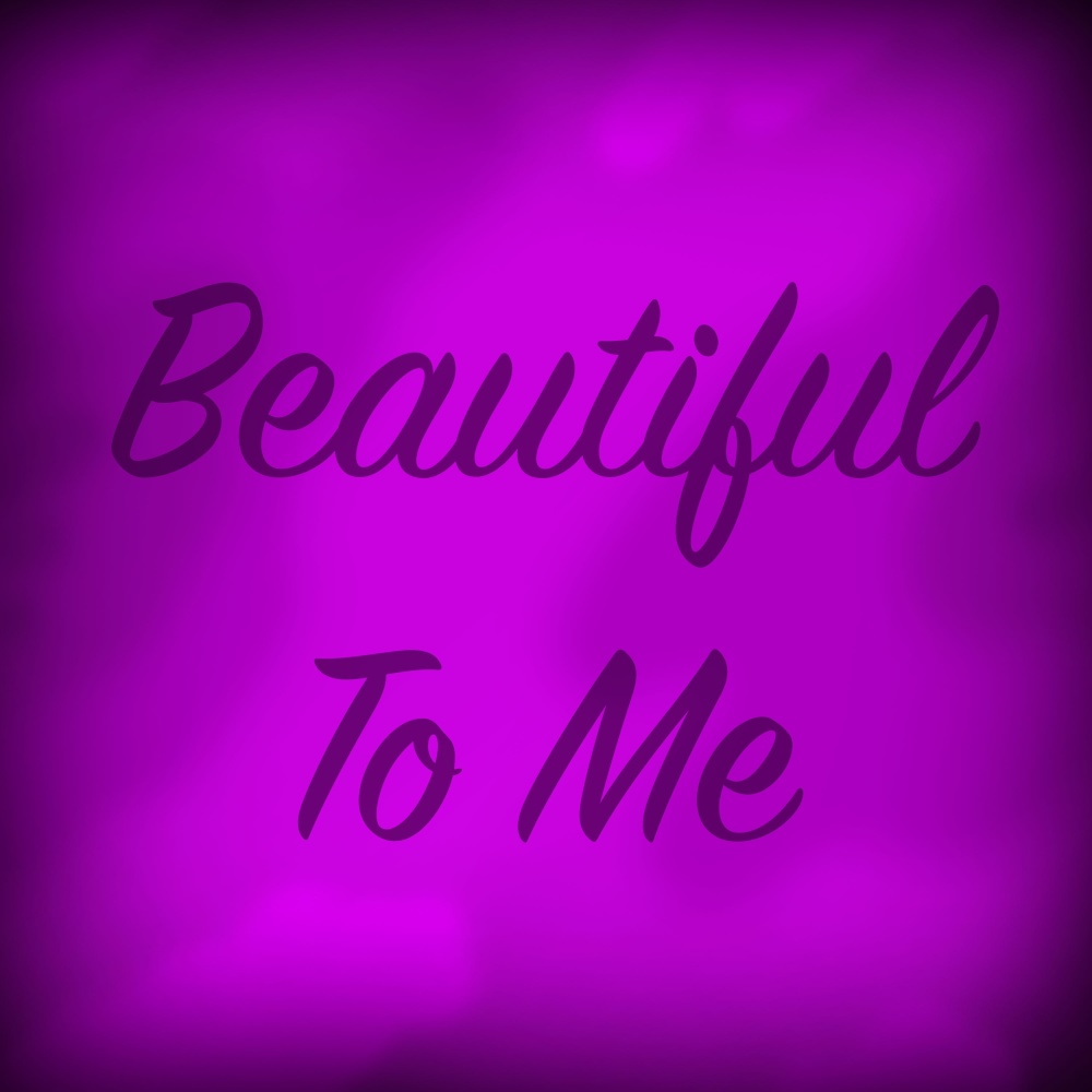 Beautiful to Me