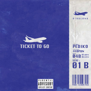 Album Ticket to Go (Explicit) from Pediko
