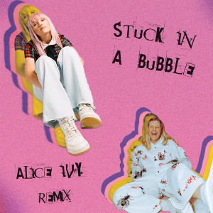อัลบัม Stuck In A Bubble (Alice Ivy Remix) ศิลปิน George Alice