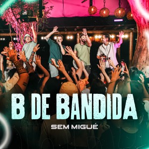 Album B De Bandida (Ao Vivo) from 