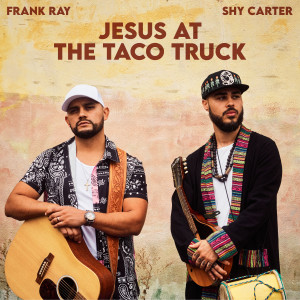 Shy Carter的專輯Jesus At The Taco Truck