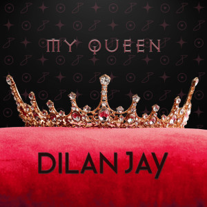 อัลบัม My Queen ศิลปิน Dilan Jay