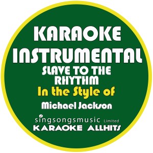 ดาวน์โหลดและฟังเพลง Slave to the Rhythm (In the Style of Michael Jackson) [Karaoke Instrumental Version] (Karaoke Instrumental Version) พร้อมเนื้อเพลงจาก Karaoke All Hits